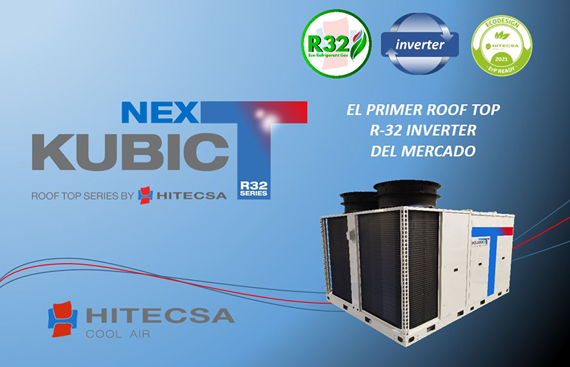 HITECSA, lanza al mercado KUBIC NEXT, el primer Roof Top Inverter R-32 del mercado