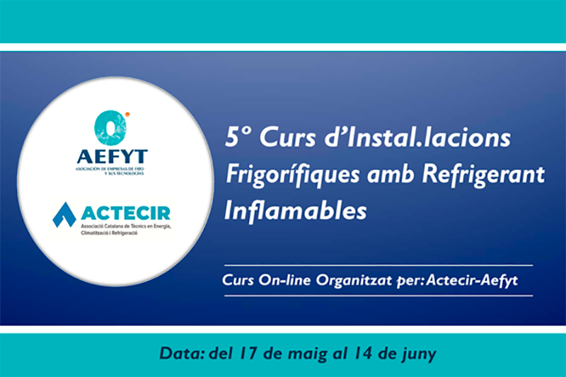 ACTECYR organiza el 5º Curso de Instalaciones Frigoríficas con Refrigerante inflamables 