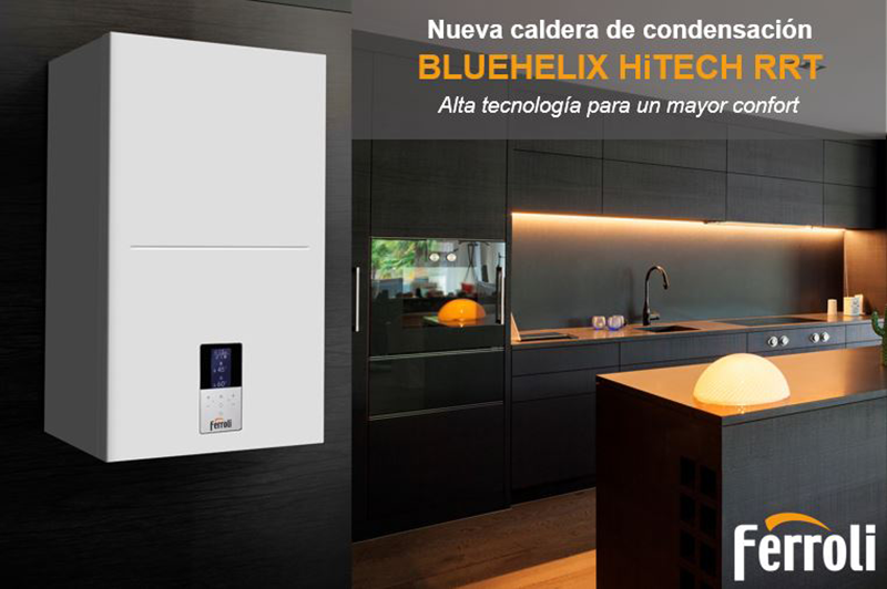 FERROLI nueva caldera de condensación BLUEHELIX HiTECH RRT Alta tecnología para un mayor confort 