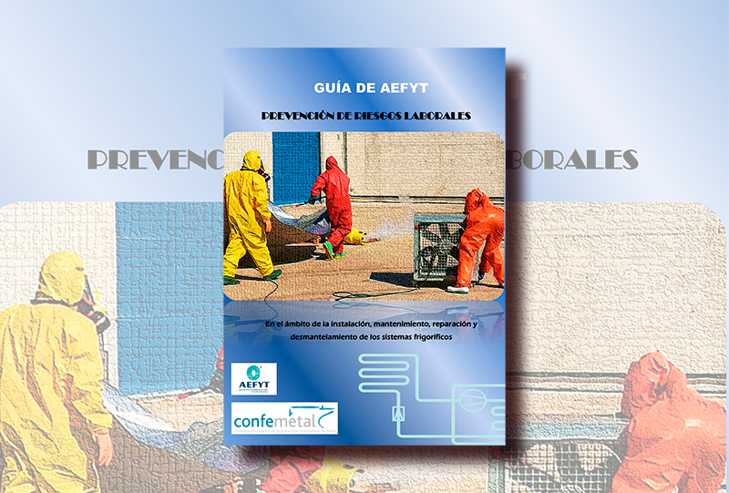 AEFYT y Confemetal presentan la Guía de prevención de riesgos laborales en sistemas frigoríficos 