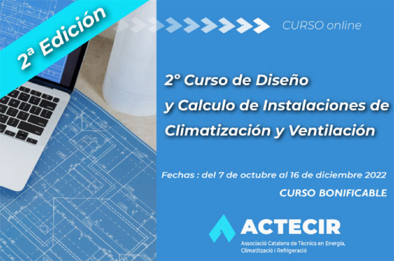 ACTECIR, 2º curso de Diseño y Cálculo de Instalaciones de Climatización y Ventilación “Últimas Plazas” ACTECIR, 2º curso de Diseño y Cálculo de Instalaciones de Climatización y Ventilación “Últimas Plazas”