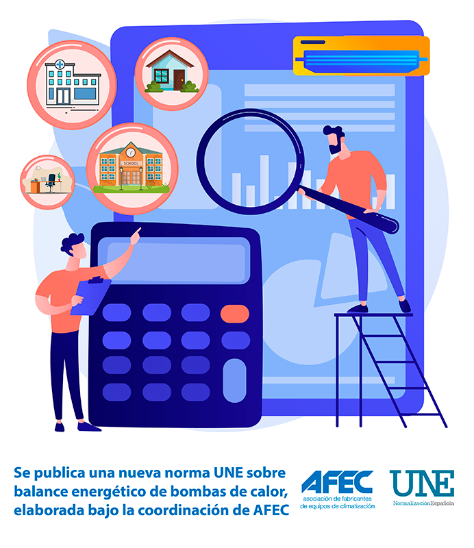 Se publica una nueva norma UNE sobre balance energético de bombas de calor, elaborada bajo la coordinación de AFEC Se publica una nueva norma UNE sobre balance energético de bombas de calor, elaborada bajo la coordinación de AFEC