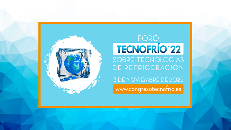 ¡Asiste a TECNOFRÍO'22! El foro referente del sector de la refrigeración