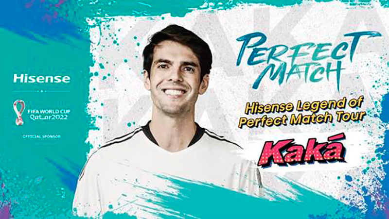 HISENSE lanza su campaña de la Copa Mundial de la FIFA 2022 "Perfect Match Tour" con la leyenda del fútbol Kaká HISENSE lanza su campaña de la Copa Mundial de la FIFA 2022 "Perfect Match Tour" con la leyenda del fútbol Kaká