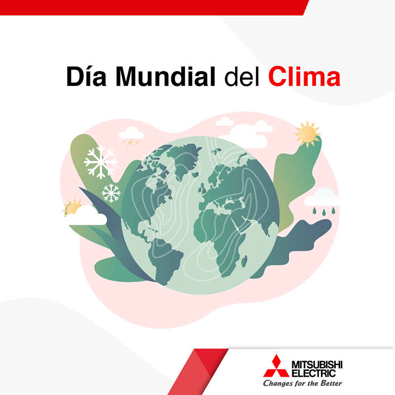 MITSUBISHI Electric se suma a la conmemoración del Día Mundial del Clima MITSUBISHI Electric se suma a la conmemoración del Día Mundial del Clima