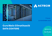 ACTECIR organiza la 6a Edición del Curso Básico sobre Climatización de Data Centers