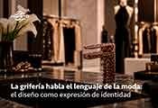 PRESTO IBERICA: La grifería habla el lenguaje de la moda. El diseño como expresión de identidad